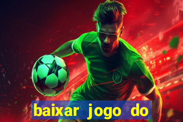 baixar jogo do tigrinho plataforma nova